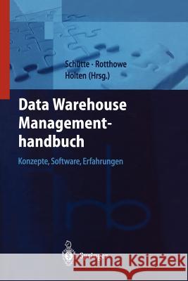 Data Warehouse Managementhandbuch: Konzepte, Software, Erfahrungen Schütte, Reinhard 9783642631832 Springer