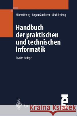 Handbuch Der Praktischen Und Technischen Informatik Ekbert Hering Juergenglish Gutekunst Ulrich Dyllong 9783642631924 Springer