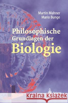 Philosophische Grundlagen Der Biologie Martin Mahner Mario Bunge G. Vollmer 9783642631962