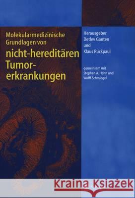 Molekularmedizinische Grundlagen Von Hereditären Tumorerkrankungen Ganten, Detlev 9783642632198