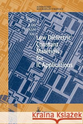 Low Dielectric Constant Materials for IC Applications Paul S Wei Willia Paul S. Ho 9783642632211 Springer