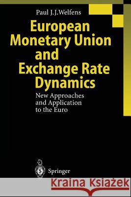 European Monetary Union and Exchange Rate Dynamics: New Approaches and Application to the Euro Welfens, Paul J. J. 9783642632280
