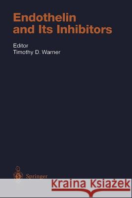 Endothelin and Its Inhibitors Timothy D. Warner 9783642632372