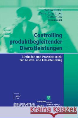 Controlling Produktbegleitender Dienstleistungen: Methoden Und Praxisbeispiele Zur Kosten- Und Erlössteuerung Kinkel, Steffen 9783642632624 Physica-Verlag