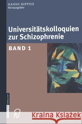 Universitätskolloquien Zur Schizophrenie: Band 1 Hippius, Hanns 9783642632631 Steinkopff-Verlag Darmstadt
