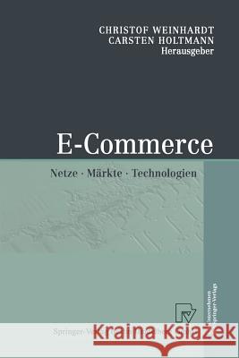 E-Commerce: Netze, Märkte, Technologien Weinhardt, Christof 9783642632747 Physica-Verlag