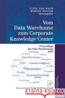 Vom Data Warehouse Zum Corporate Knowledge Center: Proceedings Der Data Warehousing 2002 Maur, Eitel 9783642632761 Physica-Verlag