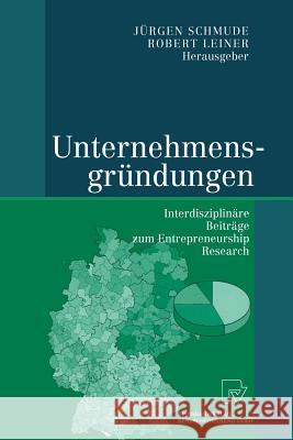 Unternehmensgründungen: Interdisziplinäre Beiträge Zum Entrepreneurship Research Schmude, Jürgen 9783642632792 Physica-Verlag