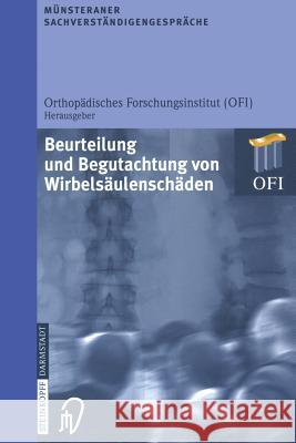 Münsteraner Sachverständigengespräche: Beurteilung Und Begutachtung Von Wirbelsäulenschäden Orthopädisches Forschungsinstitut 9783642632921