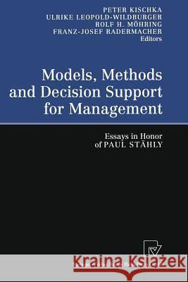 Models, Methods and Decision Support for Management: Essays in Honor of Paul Stähly Kischka, Peter 9783642633065 Physica-Verlag
