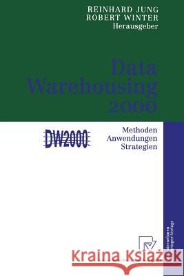 Data Warehousing 2000: Methoden, Anwendungen, Strategien Reinhard Jung, Robert Winter 9783642633263 Springer-Verlag Berlin and Heidelberg GmbH & 