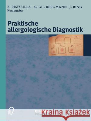 Praktische Allergologische Diagnostik B. Przybilla K. -C Bergmann J. Ring 9783642633362 Steinkopff-Verlag Darmstadt