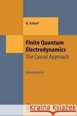 Finite Quantum Electrodynamics: The Causal Approach Scharf, G. 9783642633454 Springer