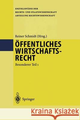 Öffentliches Wirtschaftsrecht: Besonderer Teil 1 Schmidt, Reiner 9783642633515