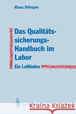 Das Qualitätssicherungs-Handbuch Im Labor: Ein Leitfaden Zur Erstellung Söhngen, Klaus 9783642633621 Springer