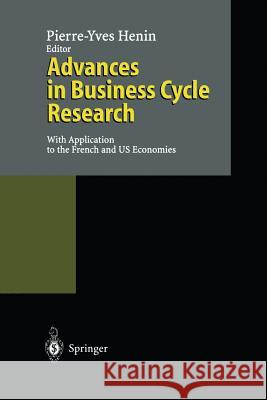 Advances in Business Cycle Research: With Application to the French and Us Economies Henin, Pierre-Yves 9783642633652 Springer