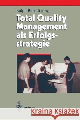 Total Quality Management ALS Erfolgsstrategie Berndt, Ralph 9783642633751