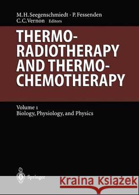 Thermoradiotherapy and Thermochemotherapy: Biology, Physiology, Physics Brady, L. W. 9783642633829 Springer