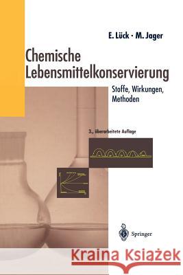 Chemische Lebensmittelkonservierung: Stoffe -- Wirkungen -- Methoden Lück, Erich 9783642633874