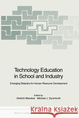 Technology Education in School and Industry: Emerging Didactics for Human Resource Development Blandow, Dietrich 9783642633935