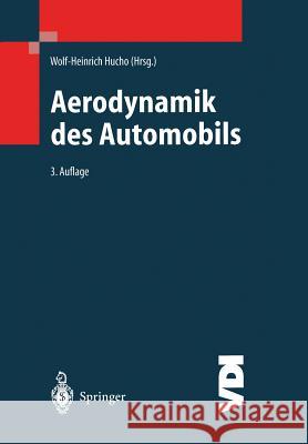 Aerodynamik Des Automobils: Eine Brücke Von Der Strömungsmechanik Zur Fahrzeugtechnik Hucho, Wolf-Heinrich 9783642633973 Springer