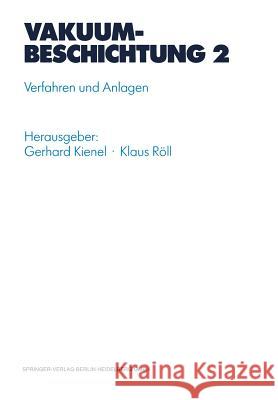 Vakuumbeschichtung: Verfahren Und Anlagen Kienel, Gerard 9783642633980