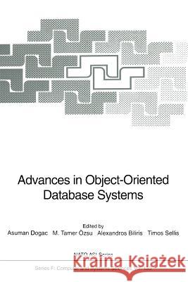 Advances in Object-Oriented Database Systems Asuman Dogac M. Tamer Ozsu Alexandros Biliris 9783642634109