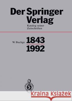 Der Springer-Verlag: Katalog Seiner Zeitschriften 1843-1992 Buchge, Wilhelm 9783642634215