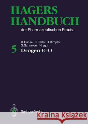 Hagers Handbuch Der Pharmazeutischen Praxis: Drogen E--O Hänsel, Rudolf 9783642634277