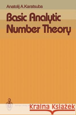 Basic Analytic Number Theory Anatolij A. Karatsuba M. B. Nathanson 9783642634369 Springer