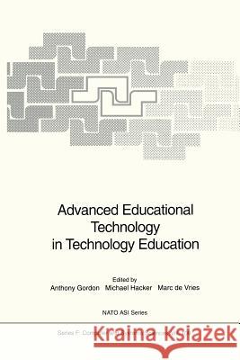 Advanced Educational Technology in Technology Education Anthony Gordon Michael Hacker Marc D 9783642634550
