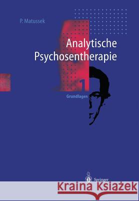 Analytische Psychosentherapie: 1 Grundlagen Matussek, Paul 9783642634581 Springer