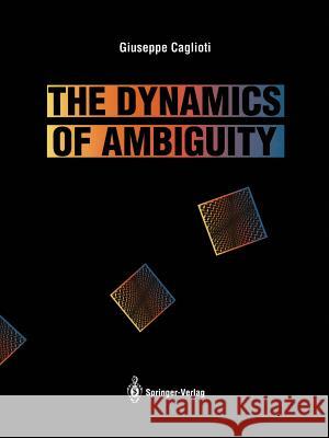 The Dynamics of Ambiguity Giuseppe Caglioti 9783642634635 Springer