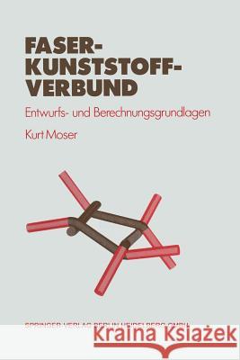 Faser-Kunststoff-Verbund: Entwurfs- Und Berechnungsgrundlagen Moser, Kurt 9783642634697