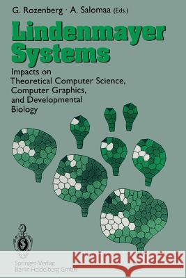 Lindenmayer Systems: Impacts on Theoretical Computer Science, Computer Graphics, and Developmental Biology Rozenberg, Grzegorz 9783642634741 Springer