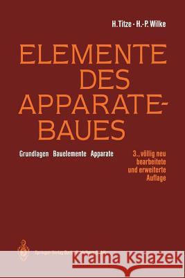 Elemente Des Apparatebaues: Grundlagen -- Bauelemente -- Apparate Groß, K. 9783642634758 Springer