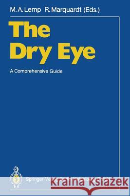 The Dry Eye: A Comprehensive Guide Lemp, Michael a. 9783642634796