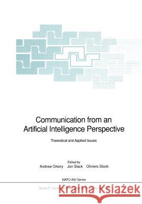 Communication from an Artificial Intelligence Perspective: Theoretical and Applied Issues Ortony, Andrew 9783642634840 Springer
