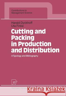 Cutting and Packing in Production and Distribution: A Typology and Bibliography Dyckhoff, Harald 9783642634871 Physica-Verlag