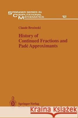 History of Continued Fractions and Padé Approximants Brezinski, Claude 9783642634888 Springer