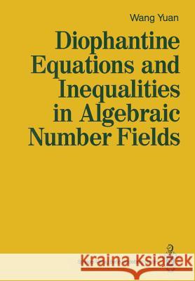 Diophantine Equations and Inequalities in Algebraic Number Fields Yuan Wang 9783642634895 Springer