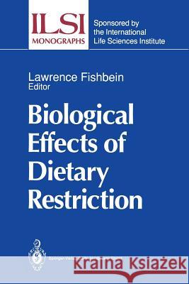 Biological Effects of Dietary Restriction Lawrence Fishbein 9783642634949