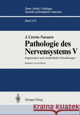 Pathologie Des Nervensystems V: Degenerative Und Metabolische Erkrankungen Cervos-Navarro, J. 9783642634963 Springer