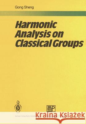 Harmonic Analysis on Classical Groups Sheng Gong 9783642634987
