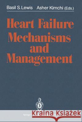 Heart Failure Mechanisms and Management Basil S. Lewis Asher Kimchi 9783642635090