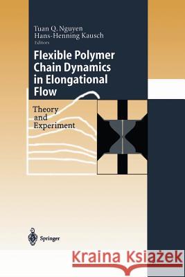 Flexible Polymer Chains in Elongational Flow: Theory and Experiment Nguyen, Tuan Q. 9783642635151 Springer