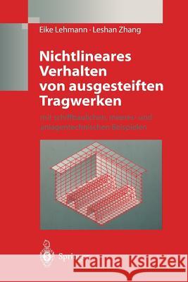 Nichtlineares Verhalten von ausgesteiften Tragwerken: mit schiffbaulichen, meeres- und anlagentechnischen Beispielen Eike Lehmann, Leshan Zhang 9783642635205