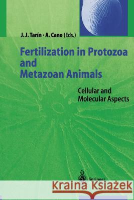 Fertilization in Protozoa and Metazoan Animals: Cellular and Molecular Aspects Tarin, Juan J. 9783642635304