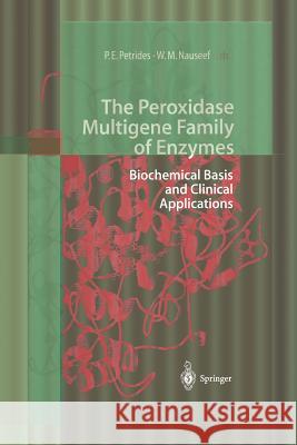 The Peroxidase Multigene Family of Enzymes: Biochemical Basis and Clinical Applications Petrides, Petro E. 9783642635359 Springer