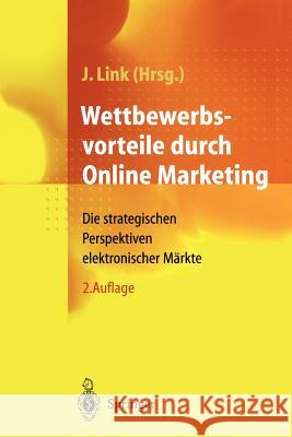 Wettbewerbsvorteile Durch Online Marketing: Die Strategischen Perspektiven Elektronischer Märkte Tiedtke, D. 9783642635366 Springer